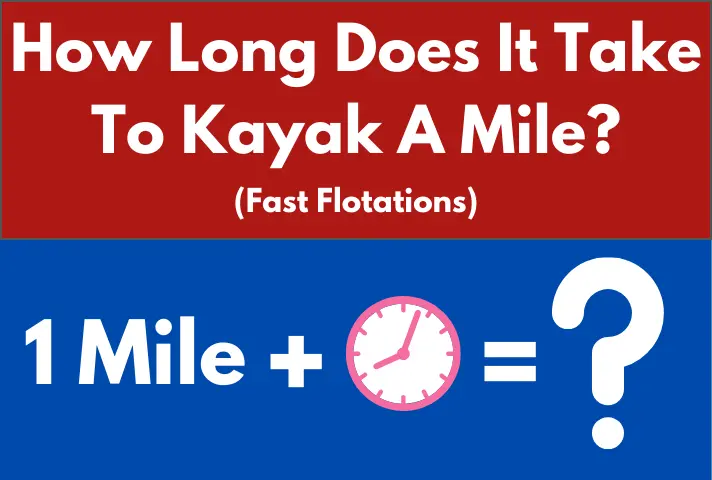 How Long Does It Take To Kayak A Mile? 