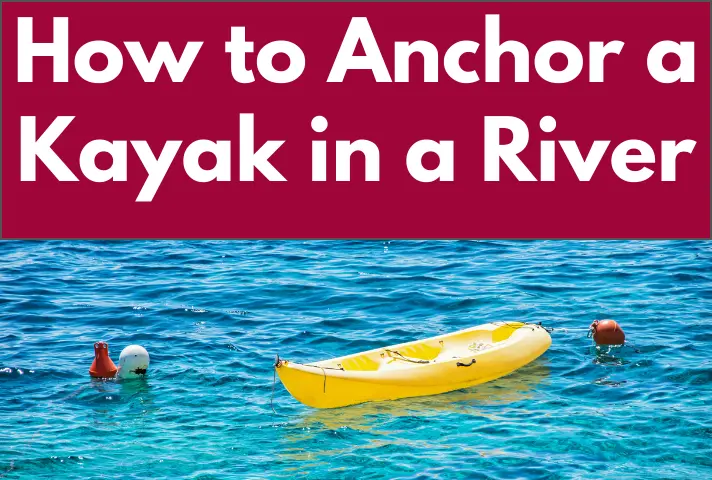 How to Anchor a Kayak in a River