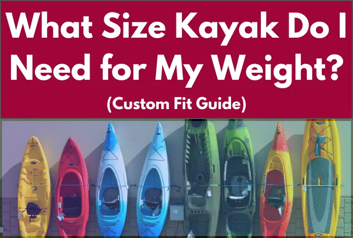 What Size Kayak Do I Need for My Weight
