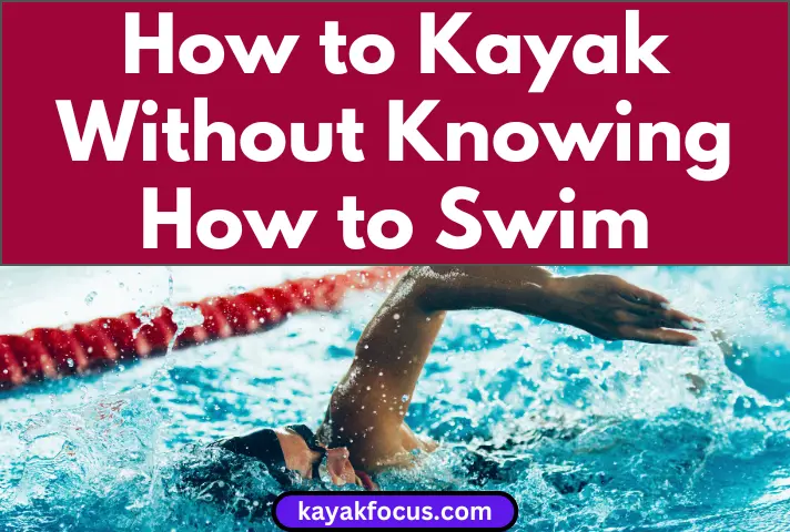 How to Kayak Without Knowing How to Swim